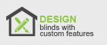 Design blinds with custom features